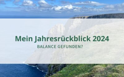 Mein Jahresrückblick 2024: ein ausgewogenes jahr